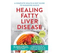 Healing Fatty Liver Disease: A Complete Health and Diet Guide, Including 100 Recipes
