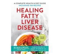 Healing Fatty Liver Disease: A Complete Health & Diet Guide: A Complete Health & Diet Guide, Including 100 Recipes