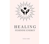 Healing Feminine energy : Reclaim Your Power and Awaken Your Inner Light .Transformative guide and journal designed to help you reconnect with your true feminine essence
