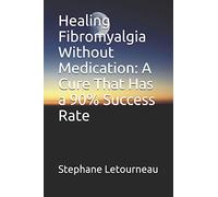 Healing Fibromyalgia Without Medication: A Cure That Has a 90% Success Rate
