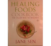 Healing Foods Cookbook: The Vegan Way to Wellness