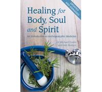 Healing for Body, Soul and Spirit: An Introduction to Anthroposophic Medicine