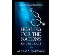 HEALING FOR THE NATIONS: UNDERGRACE