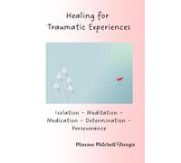 Healing for Traumatic Experiences: Isolation, Meditation, Medication, and Determination
