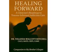 Healing Forward: A Clinician’s Roadmap to Trauma-Informed Addiction Care