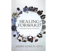 Healing Forward: A Liberation Practice for All of Us