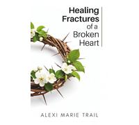 Healing Fractures of a Broken Heart