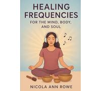 Healing Frequencies for the Mind, Body, and Soul: Unlock the power of sound and vibration to heal, align, and transform your energy every day.