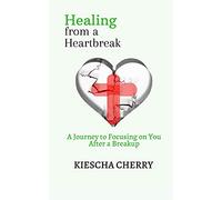 Healing from a Heartbreak: A Journey to Focusing on You After a Breakup