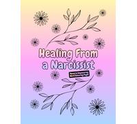 Healing from a Narcissist: A Floral Affirmation Colouring Book for Healing and Self-Worth (Sayings & Words - Colouring Books)