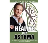 Healing from Asthma: My personal journey doctoring myself into optimal health and freedom from asthma.