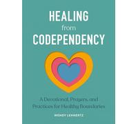 Healing from Codependency: A Devotional with Prayers and Practices for Healthy Boundaries