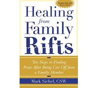 Healing From Family Rifts: Ten Steps to Finding Peace After Being Cut Off From a Family Member (FAMILY & RELATIONSHIPS)