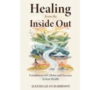 "Healing from the Inside Out: Foundations of Cellular and Nervous System Health