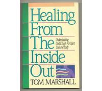 Healing from the Inside Out: Understanding God's Touch for Spirit, Soul and Body