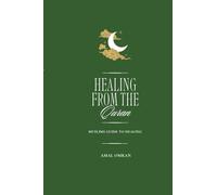 Healing From The Quran: Healing Body Mind & Soul (Healing Body Mind Soul Islamic Perspective)