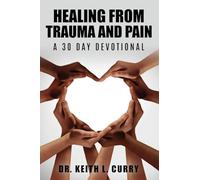 Healing From Trauma And Pain - 30 Day Devotional