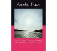 Healing From Within: A Journey of Resilience and Self-Discovery