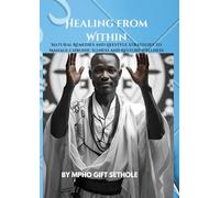 Healing from Within: Natural Remedies and Lifestyle Strategies to Manage Chronic Illness and Restore Wellness