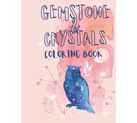 Healing Gemstone and Crystal coloring book. SIMPLE AND CLEAN IMAGES FOR RELAXING COLORING: FOR YOUNG ADULTS AND THOSE SOULS YOUNG AT HEART