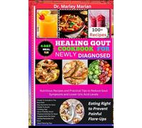 HEALING GOUT COOKBOOK FOR NEWLY DIAGNOSED: Eating Right to Prevent Painful Flare-Ups: Nutritious Recipes and Practical Tips to Reduce Gout Symptoms ... Levels (Wholesome Wonders Cookbook Series)