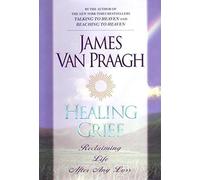 Healing Grief: Reclaiming Life After Any Loss
