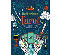 Healing Guides Tarot: The Modern Book of Divination