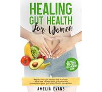 Healing Gut Health for Women: Repair your gut health and nutrition. Learn how to heal your gut naturally. Understand your gut-brain health connection. Includes a 30-Day Gut Healing Plan.