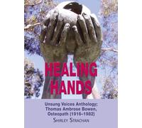 Healing Hands: Unsung Voices Anthology, Thomas Ambrose Bowen, Osteopath (1916-1982)