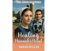 Healing Hannah's Heart (The Amish Grandma)