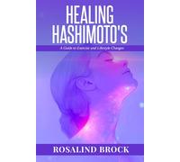 Healing Hashimoto's - A Guide to Exercise and Lifestyle Changes: A Holistic Program to Reduce Inflammation and Fatigue with Movement, Food, Sleep, and Mind-Body Tools