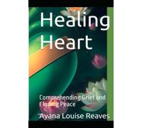 Healing Heart: Comprehending Grief and Finding Peace (Hacking the Matrix: Codes and Guides for the Best Human Experience)