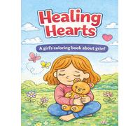 Healing Hearts: A Girl's Coloring Book About Grief
