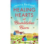 Healing Hearts at Bumblebee Barn : A feel-good novel from MULTI-MILLION COPY BESTSELLER Jessica Redland, author of the Hedgehog Hollow series