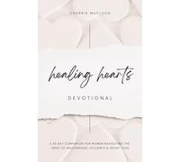 HEALING HEARTS DEVOTIONAL: A 30 Day Companion for Women Navigating the Grief of Miscarriage, Stillbirth & Infant Loss