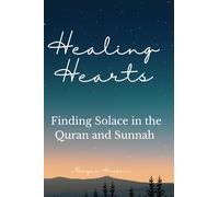 Healing Hearts: Finding Solace in the Quran and Sunnah