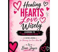 Healing Hearts Love Wisely: Learning to Trust Yourself Again