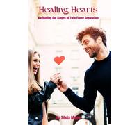 Healing Hearts: Navigating the Stages of Twin Flame Separation: 1 (Love and Healing)