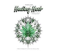 Healing Herb: A Cannabis Art Therapy Colouring Journey (The Green Lounge CSC Colour Therapy)
