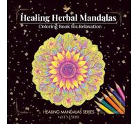 Healing Herbal Mandalas: Coloring Book for Relaxation (Healing Mandalas Series)