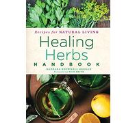 Healing Herbs Handbook: Recipes for Natural Living Volume 3