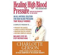 Healing High Blood Pressure - The Gerson Way