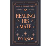 Healing His Mate: 5 (Aliens of Oluura)