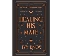 Healing His Mate: Aliens of Oluura: Book 5 (A Sci-Fi Alien Romance) (Discreet Cover) (Aliens of Oluura (Discreet Covers))