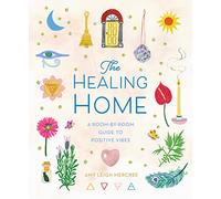 Healing Home: A Room-by-Room Guide to Positive Vibes