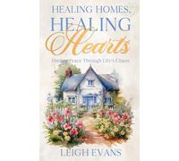 Healing Homes, Healing Hearts: Finding Peace Through Life’s Chaos