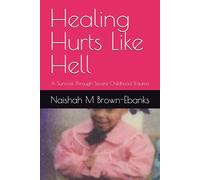 Healing Hurts Like Hell: A Survival Through Severe Childhood Trauma