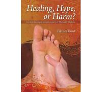 Healing, Hype or Harm?: A Critical Analysis of Complementary or Alternative Medicine (Societas)