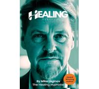 Healing Hypnosis: Self-Healing for a Life of Wellness, Happiness and Joy