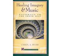 Healing Imagery and Music: Pathways to the Inner Self (Healing with sound & music)